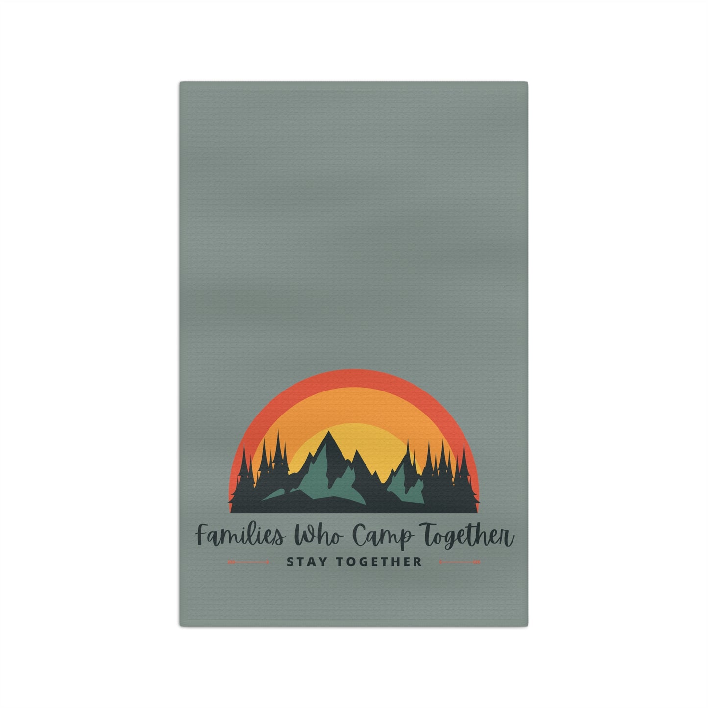 CAMPING FAMILIES STAY TOGETHER kitchen towel