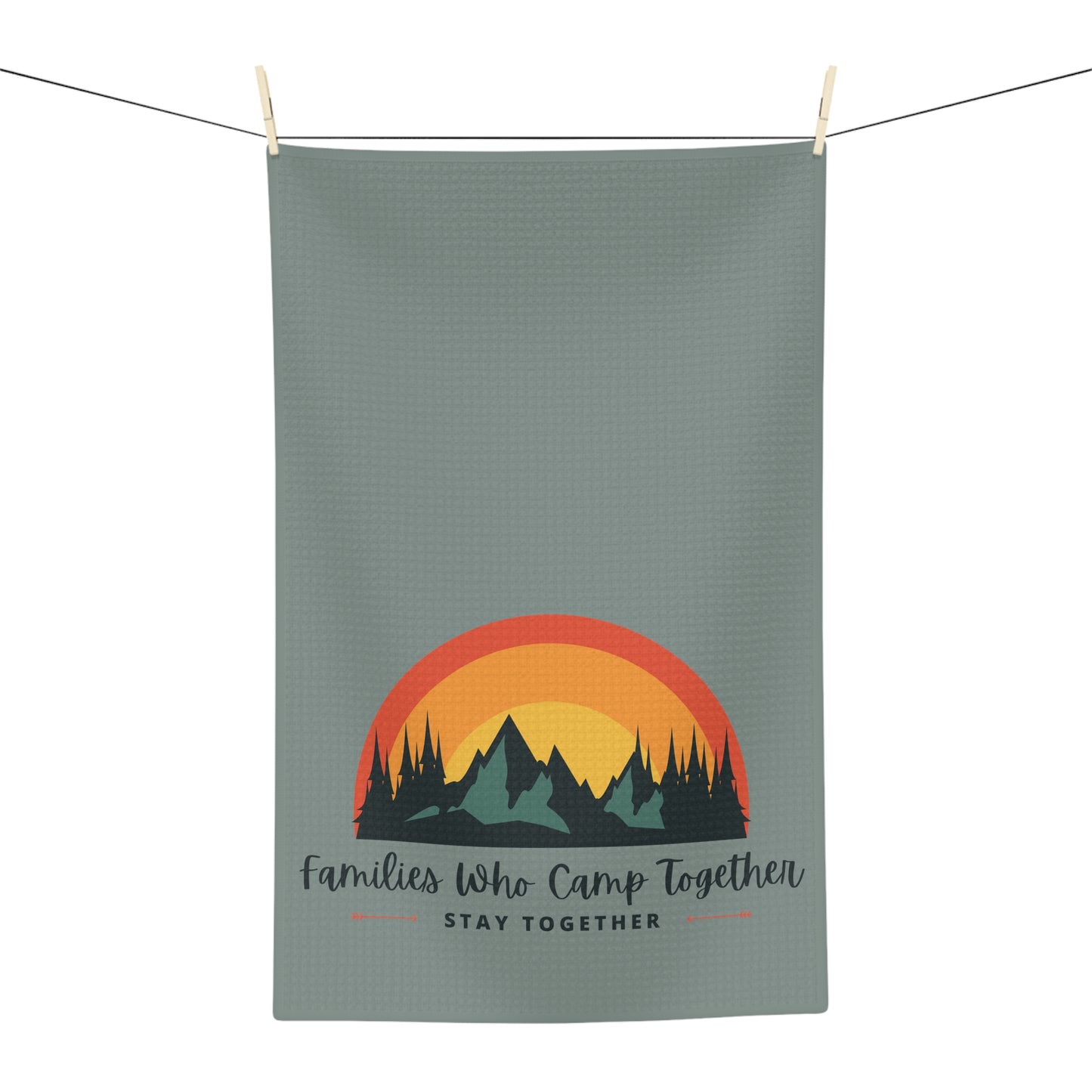 CAMPING FAMILIES STAY TOGETHER kitchen towel