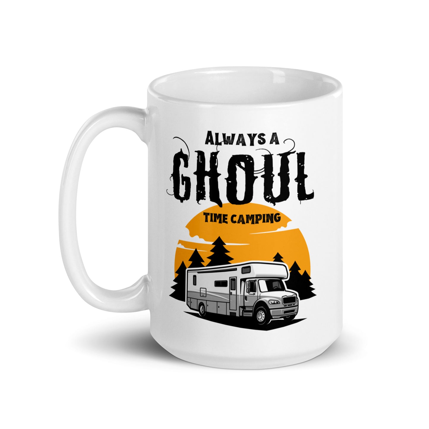 ALWAYS A GHOUL TIME CAMPING white glossy mug