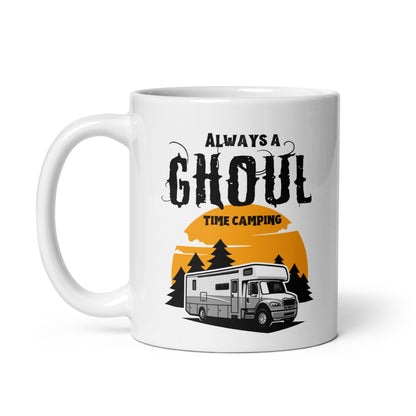 ALWAYS A GHOUL TIME CAMPING white glossy mug