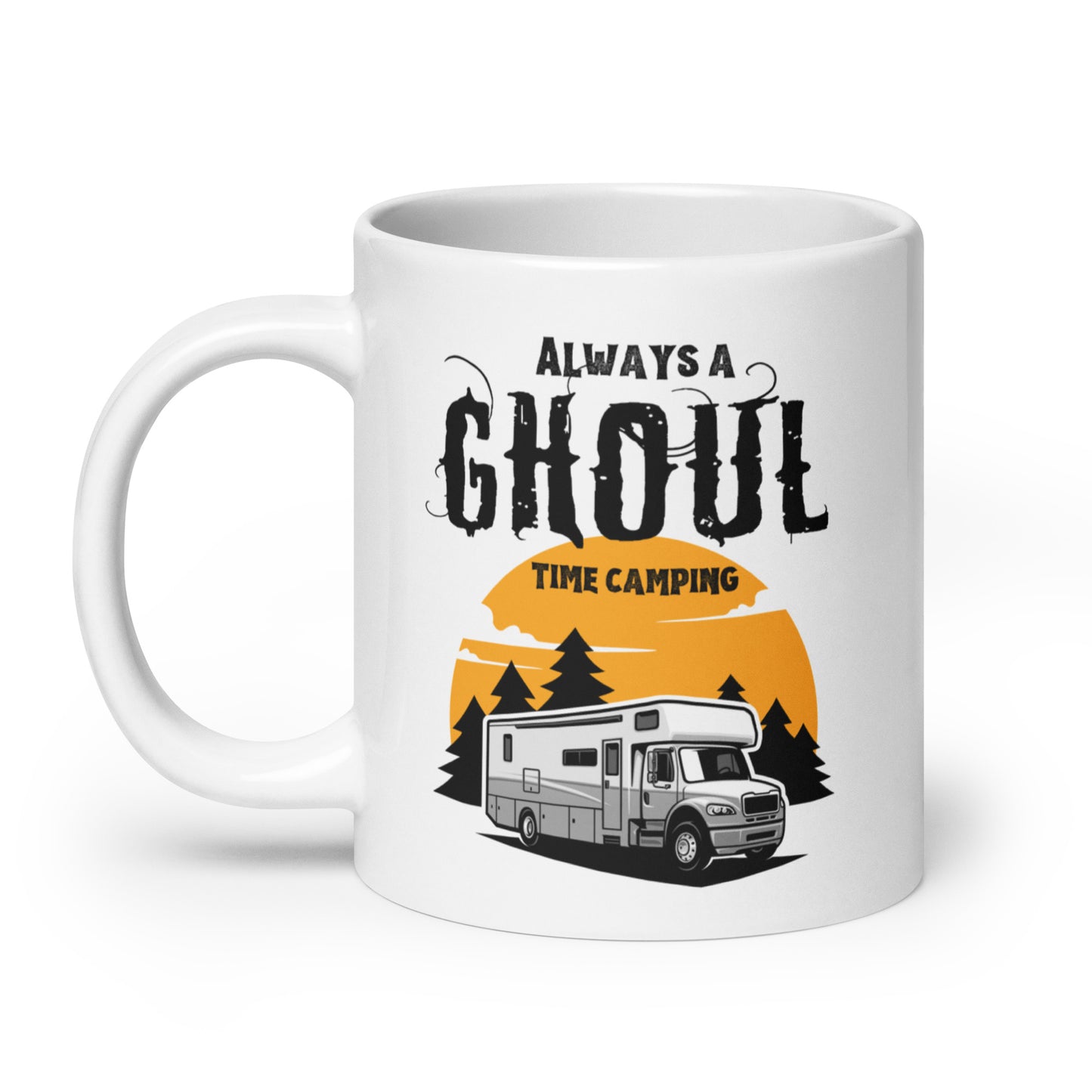 ALWAYS A GHOUL TIME CAMPING white glossy mug